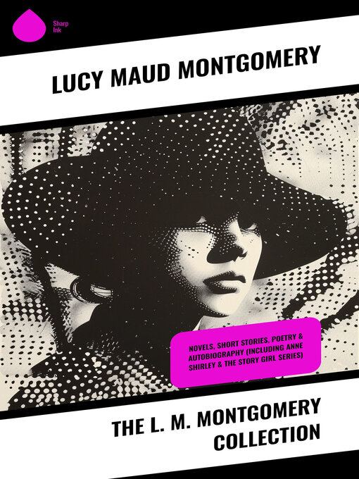 Title details for The L. M. Montgomery Collection by Lucy Maud Montgomery - Wait list